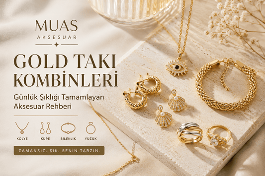 Gold Takı Kombinleri: Günlük Şıklık İçin Aksesuar Rehberi - Muas Aksesuar
